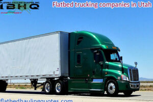 5 Good Reasons To Hire Flatbed Trucking Companies In Utah