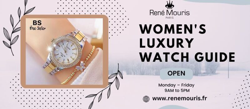 Women’s Luxury Watch Guide: A Symbol Of Style & Sophistication