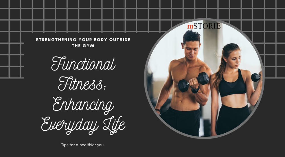 Building Strength Beyond the Gym: Functional Fitness for Everyday Life