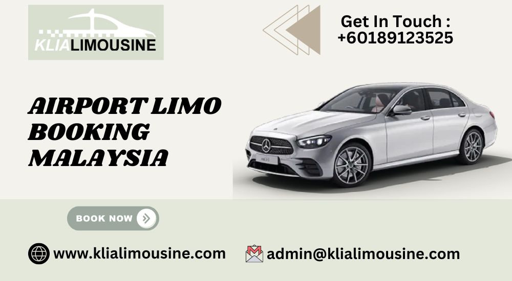 Effortless Airport Limo Booking in Malaysia: Travel in Style and Comfort