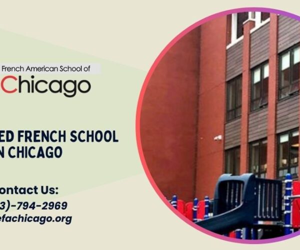 Why Choose an Accredited French School in Chicago: A Pathway to Bilingual Excellence