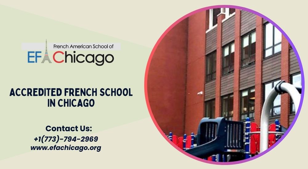 Why Choose an Accredited French School in Chicago: A Pathway to Bilingual Excellence