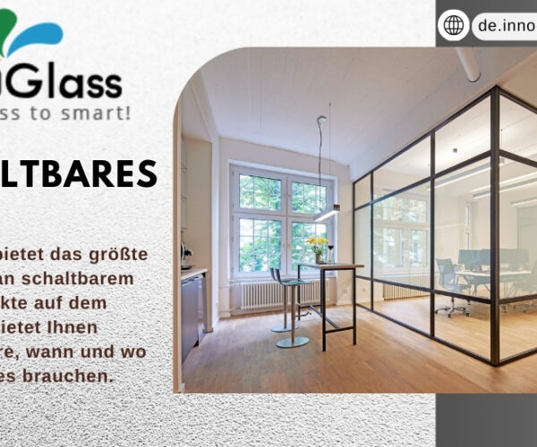 Schaltbares Glas: Leitfaden zum modernen Material für Energieeffizienz