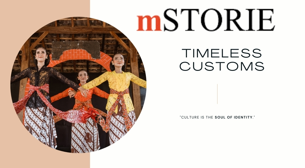 Timeless Customs: Honouring the Roots of Our Culture